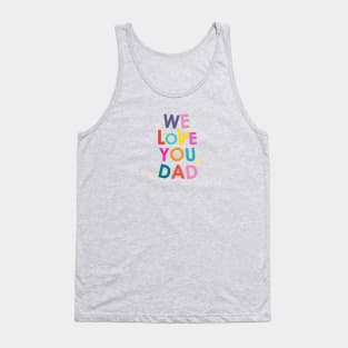 ''We love you dad'' Happy Father's Day Tank Top